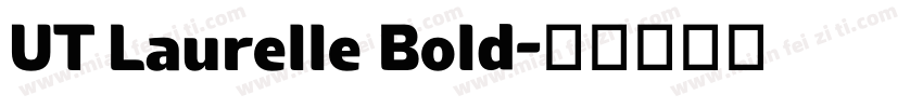 UT Laurelle Bold字体转换